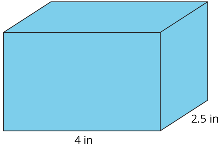 A prism with base length labeled 4 inches and base width labeled 2.5 inches.